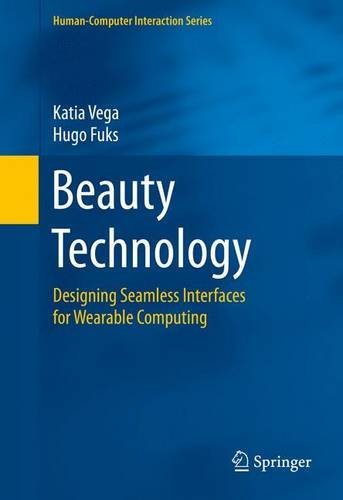 Beauty Technology Designing Seamless Interfaces for Wearable Computing