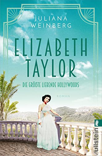 Cover: Juliana Weinberg - Elizabeth Taylor: Die größte Liebende Hollywoods