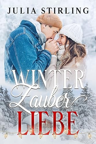 Cover: Julia Stirling - Winterzauberliebe: ein winterlicher Liebesroman