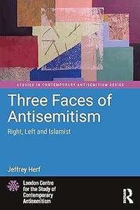 Three Faces of Antisemitism Right, Left and Islamist