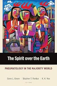 The Spirit over the Earth Pneumatology in the Majority World