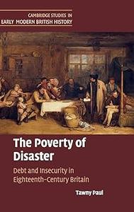 The Poverty of Disaster Debt and Insecurity in Eighteenth–Century Britain