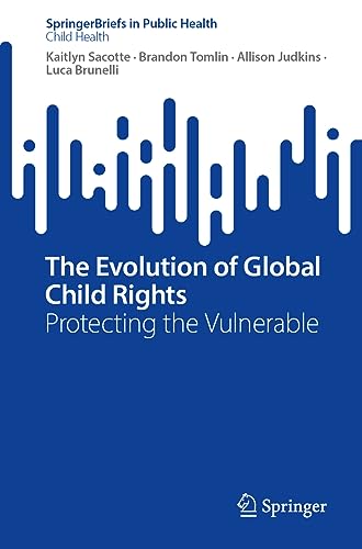 The Evolution of Global Child Rights Protecting the Vulnerable