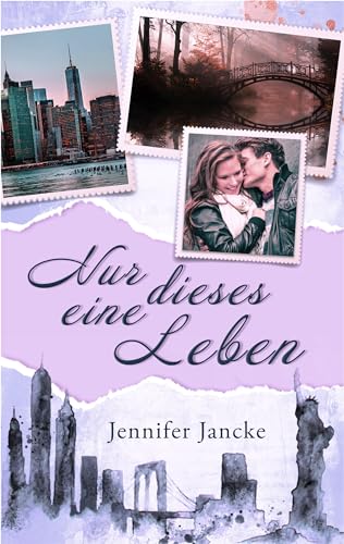 Jennifer Jancke - Nur dieses eine Leben: (Big Apple Love 5)