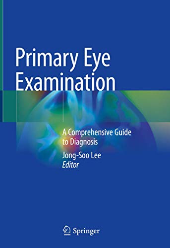 Primary Eye Examination A Comprehensive Guide to Diagnosis (2024)