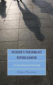 Ricoeur’s Personalist Republicanism Personhood and Citizenship
