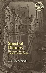 Spectral Dickens The uncanny forms of novelistic characterization