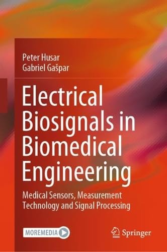 Electrical Biosignals in Biomedical Engineering Medical Sensors, Measurement Technology and Signal Processing