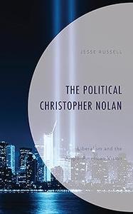 The Political Christopher Nolan Liberalism and the Anglo-American Vision