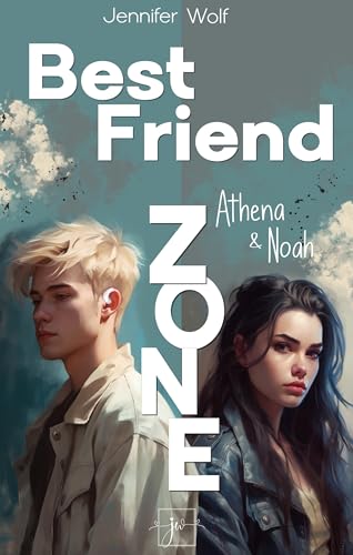 Jennifer Wolf - Best Friend Zone - Athena und Noah