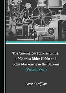 The Cinematographic Activities of Charles Rider Noble and John Mackenzie in the Balkans