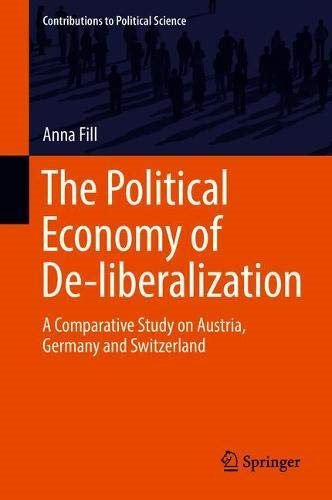 The Political Economy of De-liberalization A Comparative Study on Austria, Germany and Switzerland