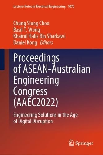 Proceedings of ASEAN-Australian Engineering Congress (AAEC2022) Engineering Solutions in the Age of Digital Disruption