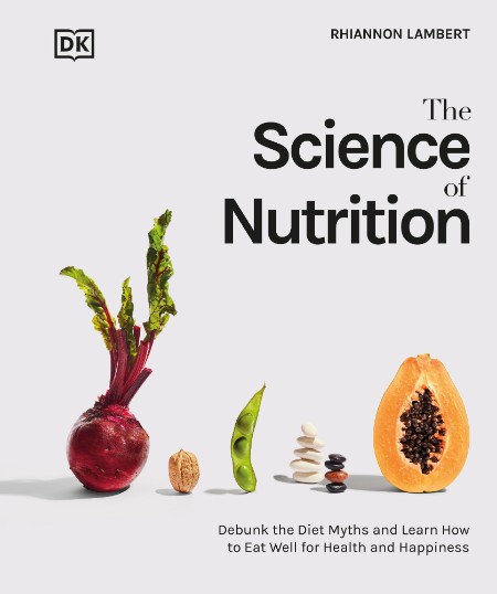 The Science of Nutrition by Rhiannon Lambert 0f07a8cd86d62d93b540ebf7eed09ca6