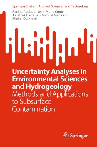Uncertainty Analyses in Environmental Sciences and Hydrogeology Methods and Applications to Subsurface Contamination