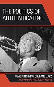 The Politics of Authenticating Revisiting New Orleans Jazz