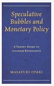 Speculative Bubbles and Monetary Policy A Theory Based on Japanese Experience