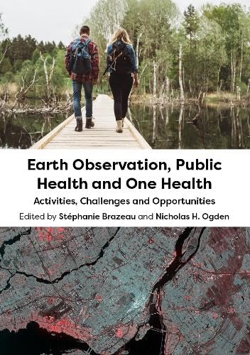 Earth Observation, Public Health and One Health Activities, Challenges and Opportunities