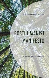 Posthumanist Manifesto A Pluralistic Approach
