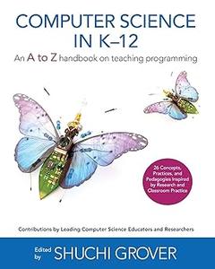 Computer Science in K–12 An A–To–Z Handbook on Teaching Programming