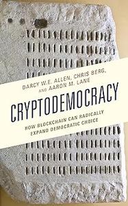Cryptodemocracy How Blockchain Can Radically Expand Democratic Choice