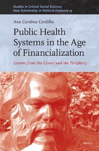 Public Health Systems in the Age of Financialization Lessons from the Center and the Periphery
