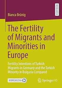The Fertility of Migrants and Minorities in Europe Fertility Intentions of Turkish Migrants in Germany and the Turkish