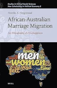 African–Australian Marriage Migration An Ethnography of (Un)happiness