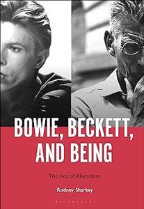 Bowie, Beckett, and Being The Art of Alienation