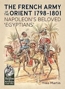 The French Army of the Orient 1798–1801 Napoleon's beloved 'Egyptians'