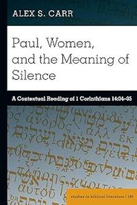 Paul, Women, and the Meaning of Silence A Contextual Reading of 1 Corinthians 1434-35