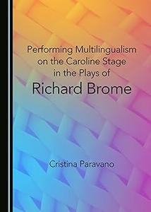 Performing Multilingualism on the Caroline Stage in the Plays of Richard Brome