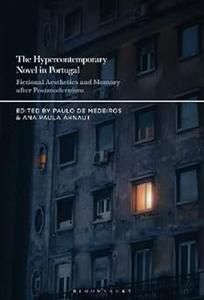 The Hypercontemporary Novel in Portugal Fictional Aesthetics and Memory after Postmodernism