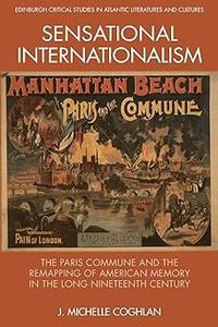 Sensational Internationalism The Paris Commune and the Remapping of American Memory in the Long Nineteenth Century