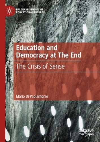 Education and Democracy at The End The Crisis of Sense
