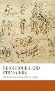 Neighbours and strangers Local societies in early medieval Europe