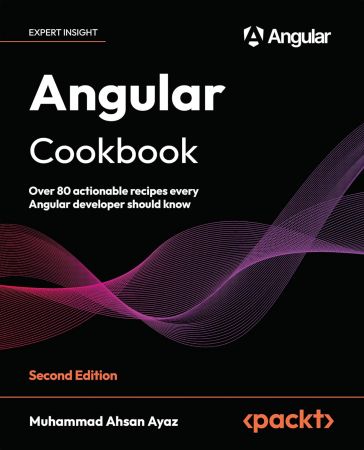 Angular Cookbook: Over 80 actionable recipes every Angular developer should know, 2nd Edition