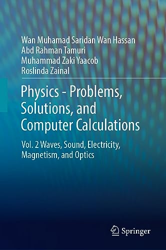 Physics-Problems, Solutions, and Computer Calculations Volume 2 Waves, Sound, Electricity, Magnetism, and Optics