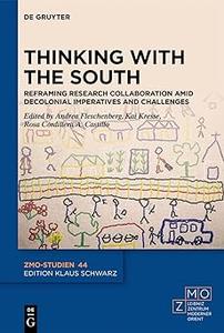 Thinking with the South Reframing Research Collaboration amid Decolonial Imperatives and Challenges