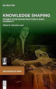 Knowledge Shaping Student Note-taking Practices in Early Modernity