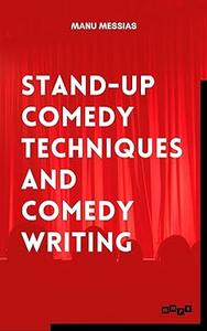 Stand–up Comedy Techniques and Comedy Writing