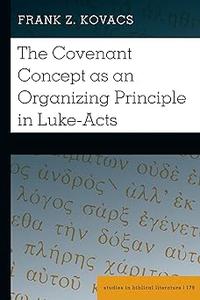 The Covenant Concept as an Organizing Principle in Luke-Acts
