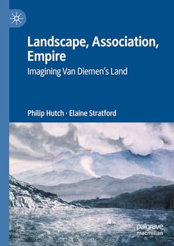 Landscape, Association, Empire Imagining Van Diemen’s Land