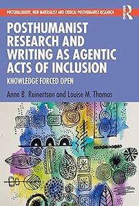 Posthumanist Research and Writing as Agentic Acts of Inclusion