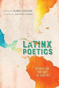 Latinx Poetics Essays on the Art of Poetry
