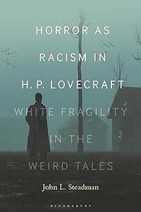 Horror as Racism in H. P. Lovecraft White Fragility in the Weird Tales