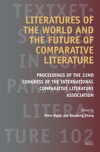 Literatures of the World and the Future of Comparative Literature Proceedings of the 22nd Congress of the International