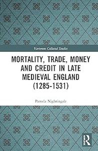 Mortality, Trade, Money and Credit in Late Medieval England (1285–1531)