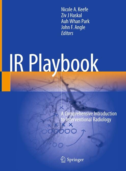 IR Playbook A Comprehensive Introduction to Interventional Radiology (2024)