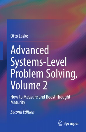 Advanced Systems–Level Problem Solving, Volume 2 How to Measure and Boost Thought Maturity